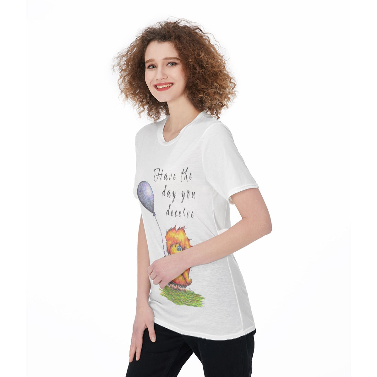 Have The Day You Deserve "w" O-Neck T-Shirt