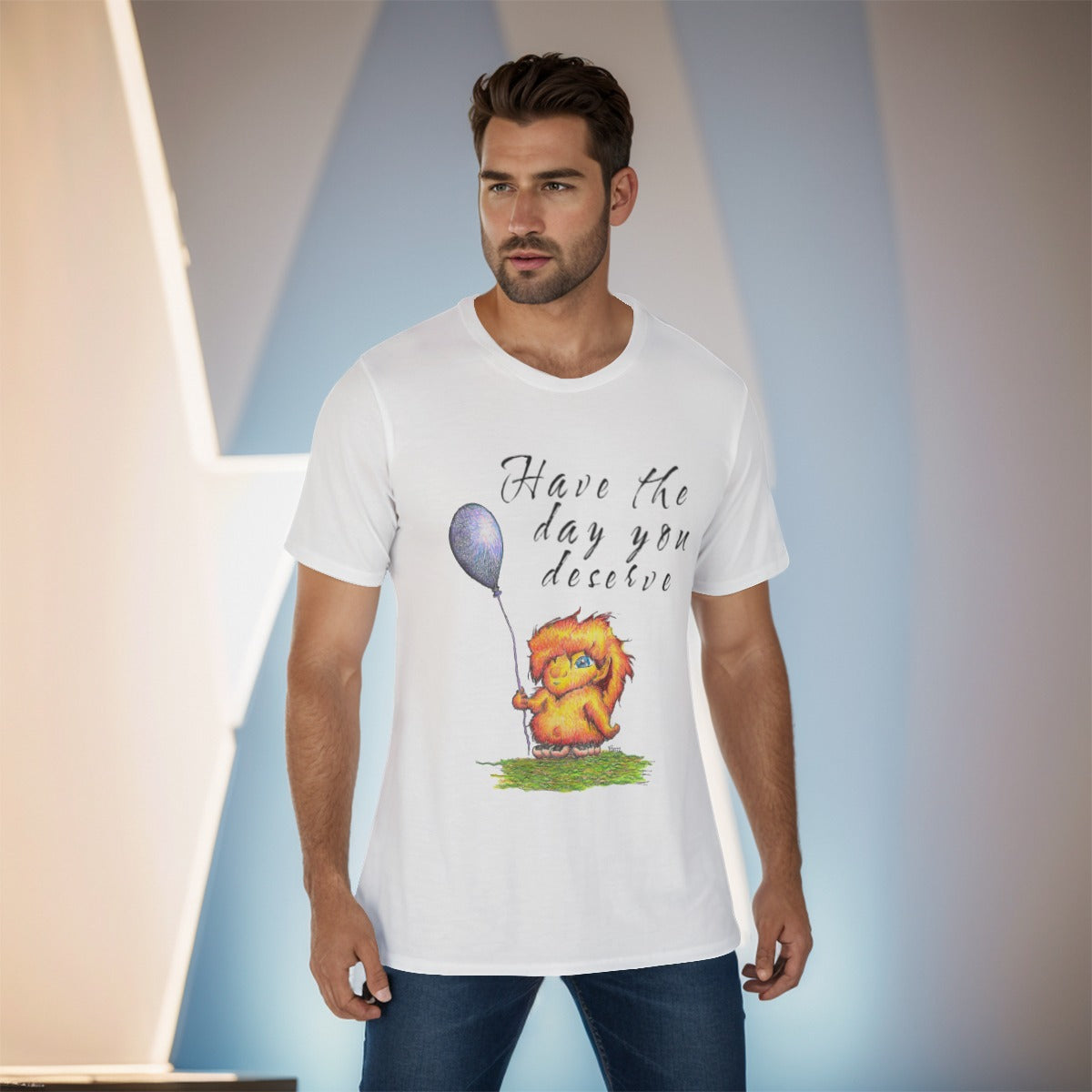 Have The Day You Deserve "w" O-Neck T-Shirt